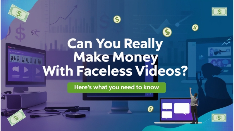 Can You Really Make Money with Faceless Videos? Here's What You Need to Know