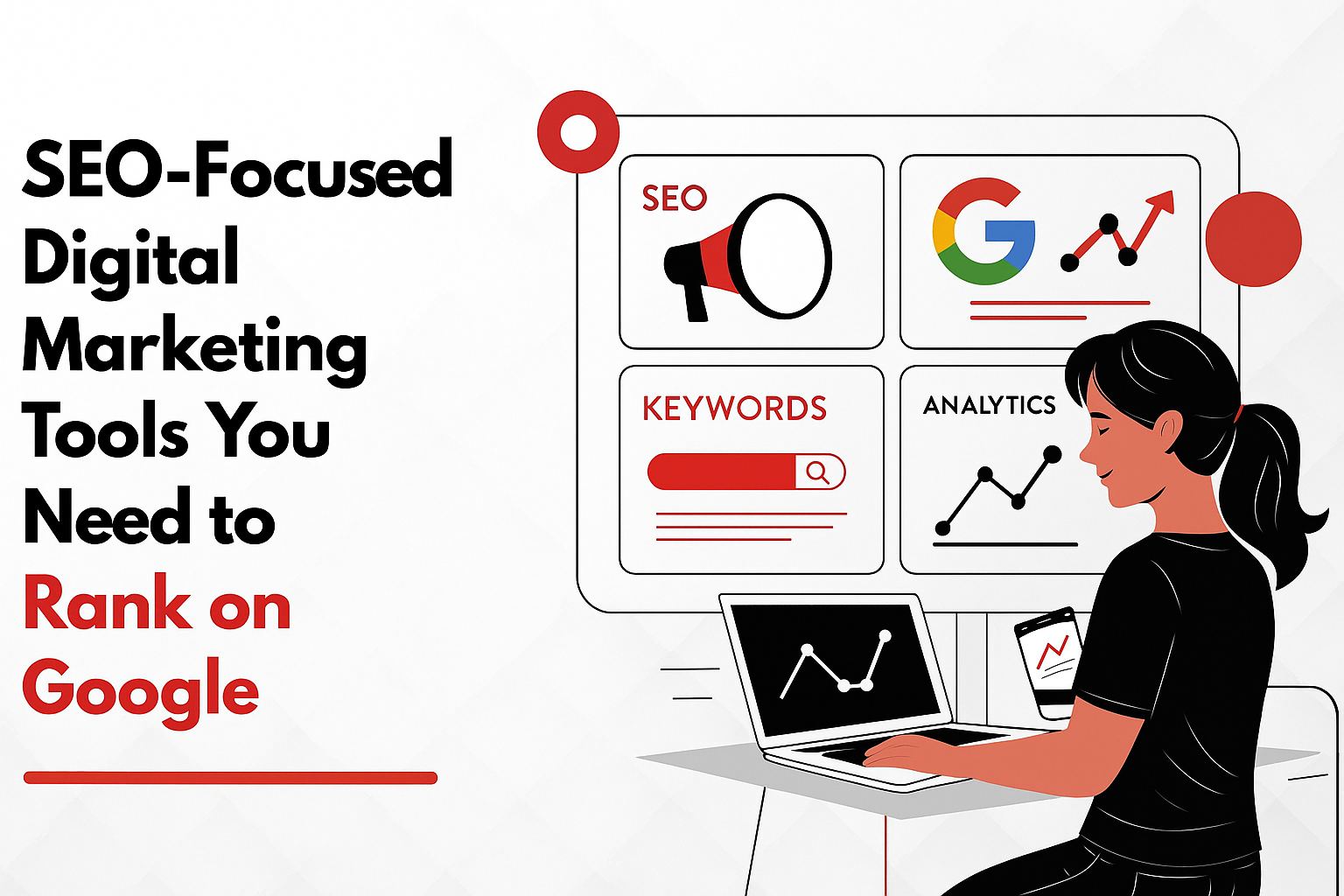 SEO-Focused Digital Marketing Tools You Need to Rank on Google